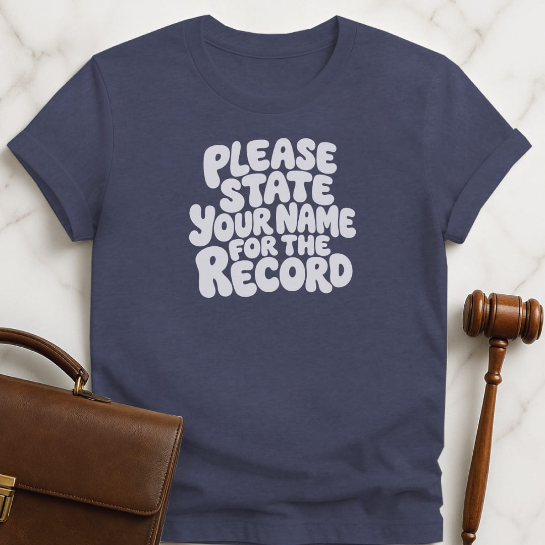 cool law school grad graphic t shirt that says Please state your name for the record in heather blue