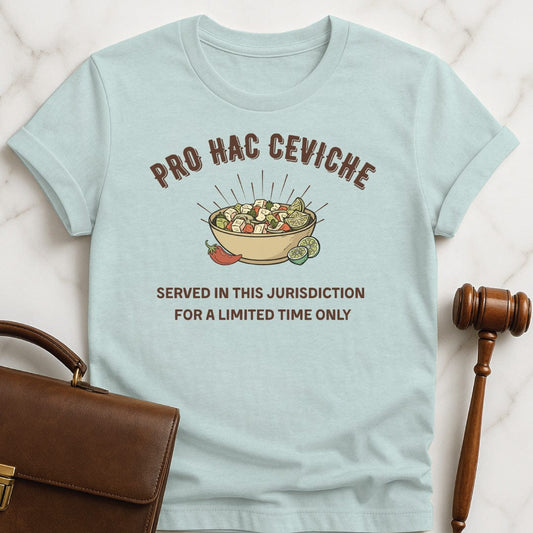 cool attorney graphic t-shirt that says Pro hac ceviche Served in this jurisdiction featuring ceviche in heather blue