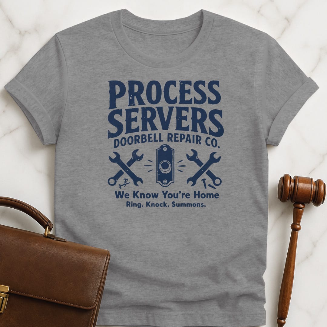 cool lawyer tee that says process servers doorbell repair co we know in grey