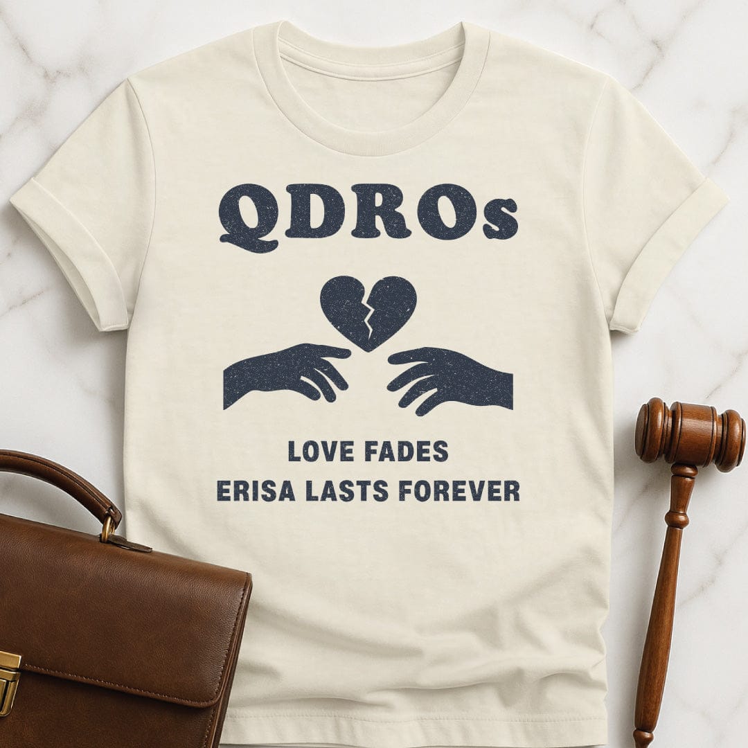 funny lawyer graphic t-shirt that says QDROs love fades erisa lasts forever featuring two hands and a broken heart in cream