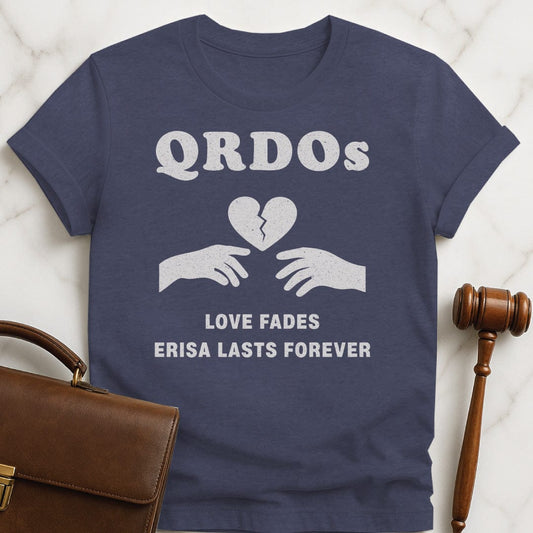 funny attorney tshirt that says QRDOs love fades erisa lasts forever featuring two hands and a broken heart in heather blue