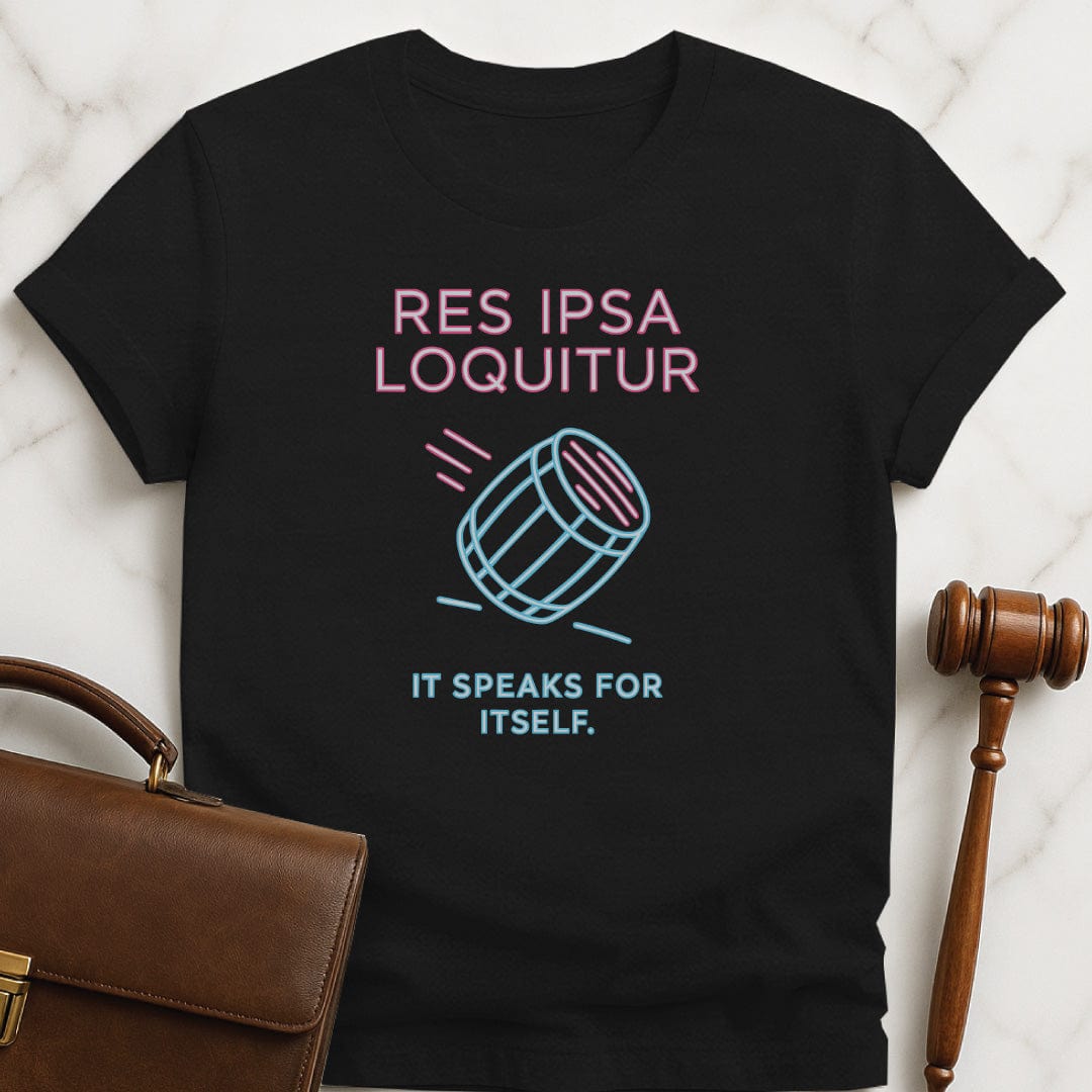 funny law school grad tshirt that says Res Ipsa Loquitor It Speaks for Itself featuring neon barrell falling in black