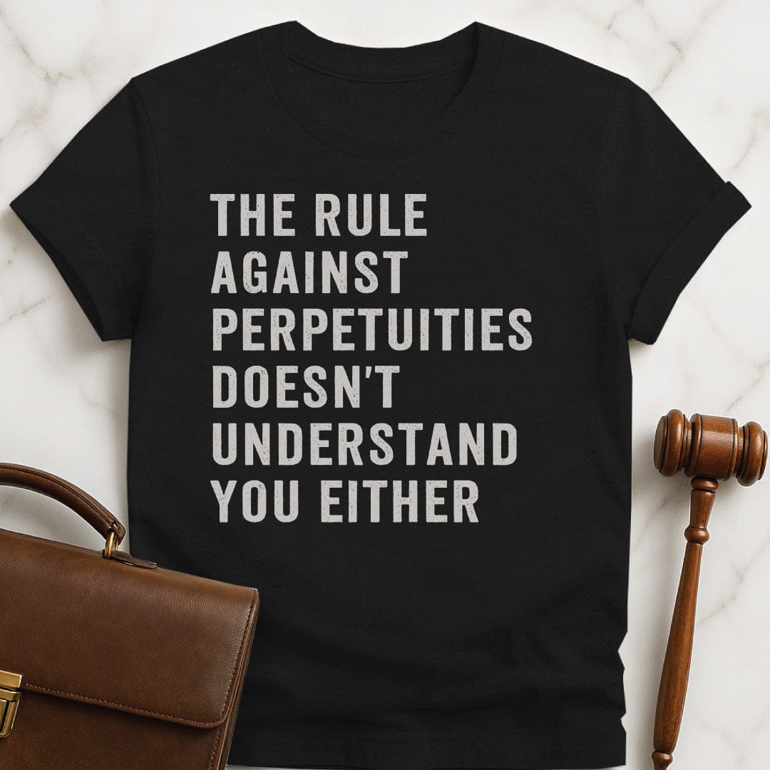 funny law school grad graphic t-shirt that says the rule against perpetuities doesnt understand you either in black