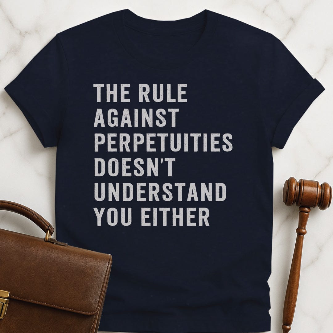 funny law school graphic t-shirt that says the rule against perpetuities doesnt understand you either in blue