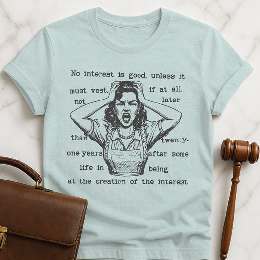 funny new attorney graphic t-shirt that says rule against perpetuities No interest is good featuring a woman panicking in heather blue