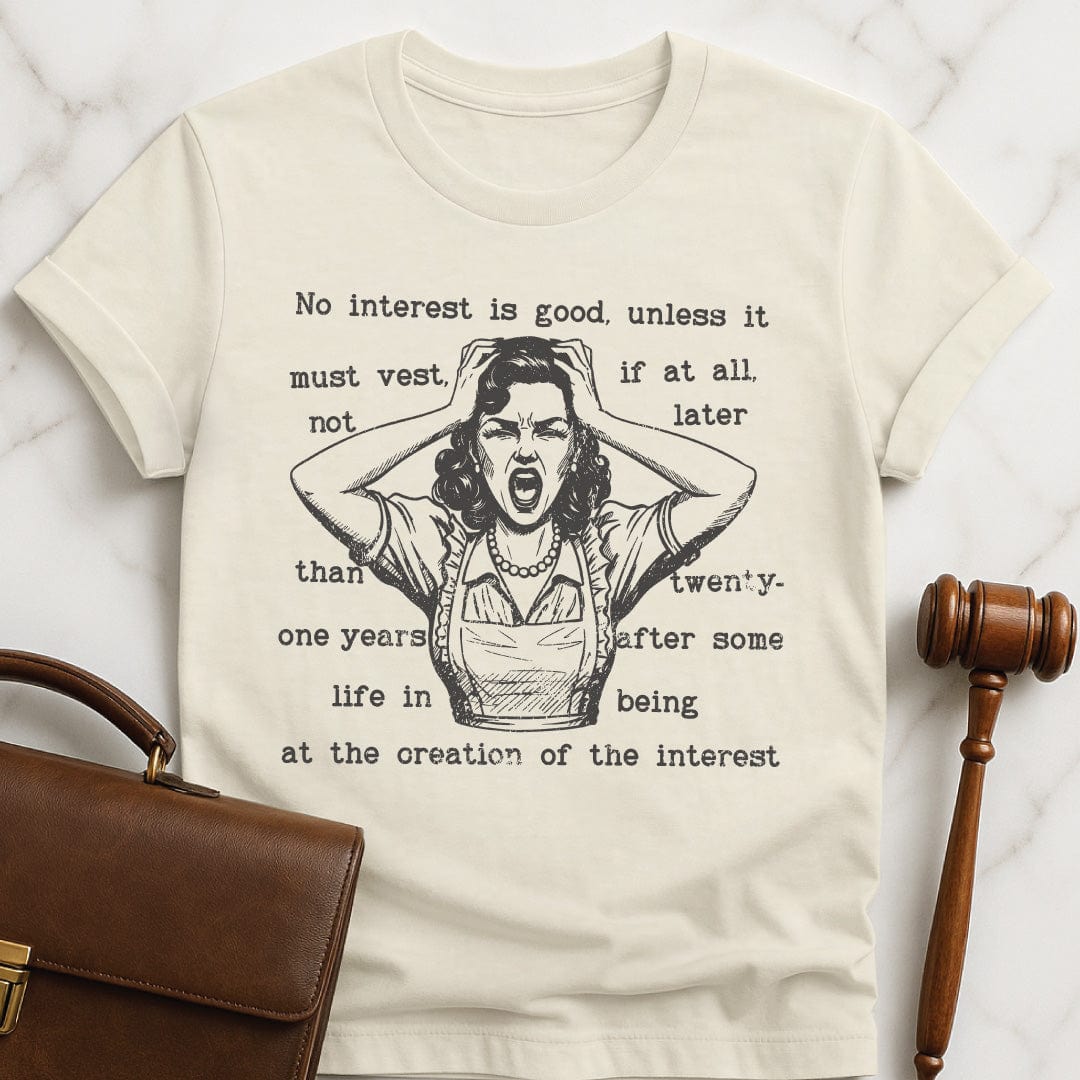 funny new attorney graphic tshirt that says rule against perpetuities No interest is good featuring a woman panicking in cream