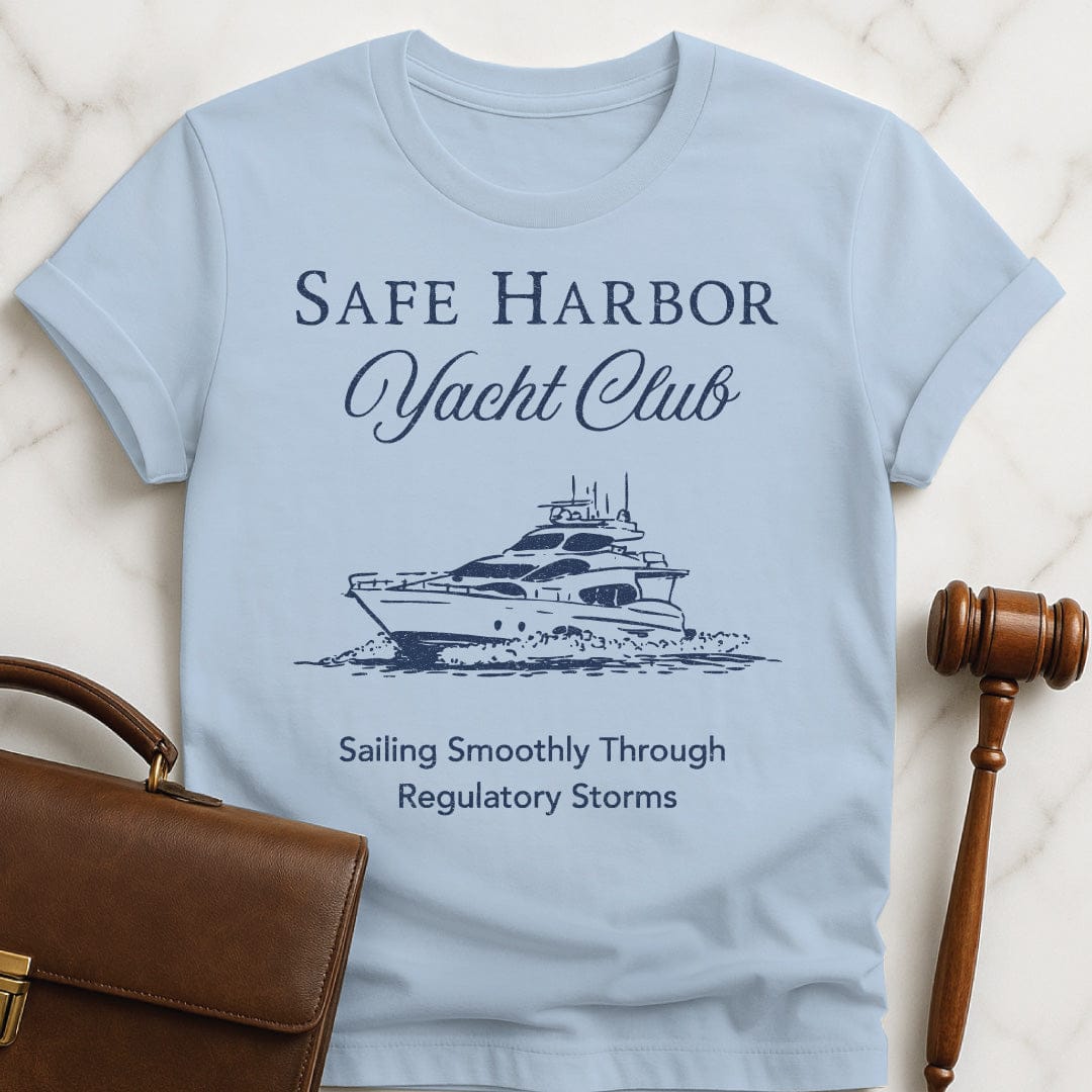 funny attorney graphic tshirt that says Safe harbor yacht club sailing smoothly through regulatory storms in blue