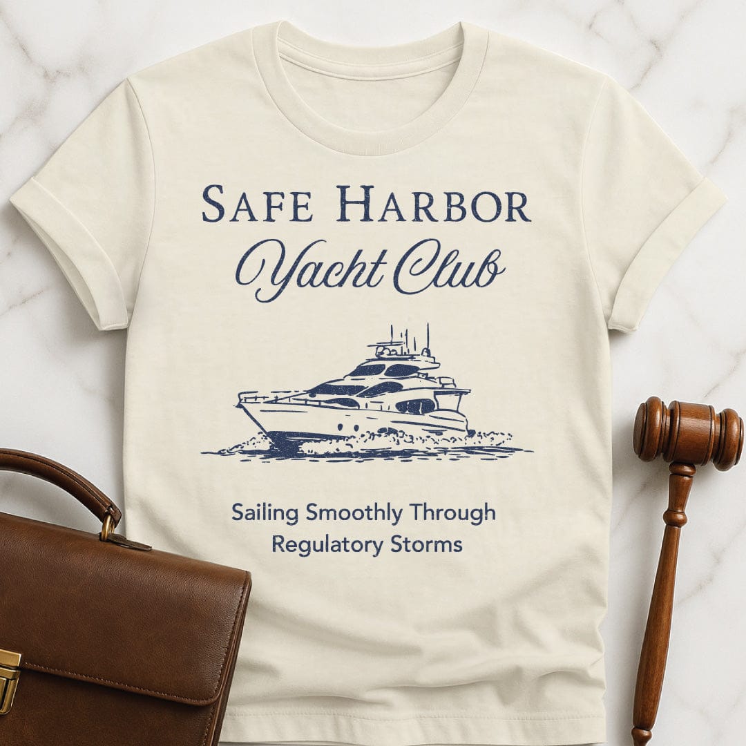 funny law school grad t-shirt that says Safe harbor yacht club sailing smoothly through regulatory storms in cream