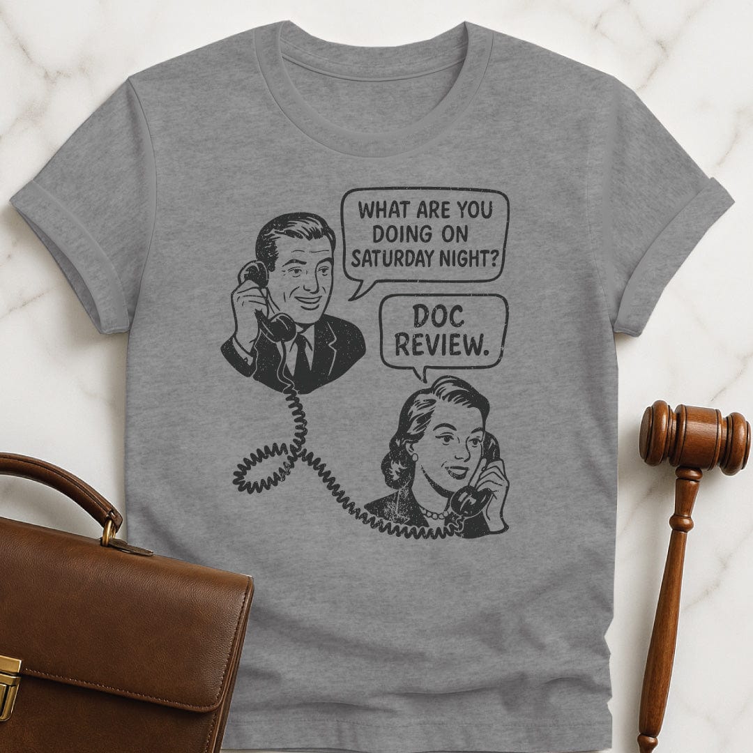 funny attorney graphic tshirt featuring man asking a woman on the phone what are you doing Saturday night and she says doc review in grey