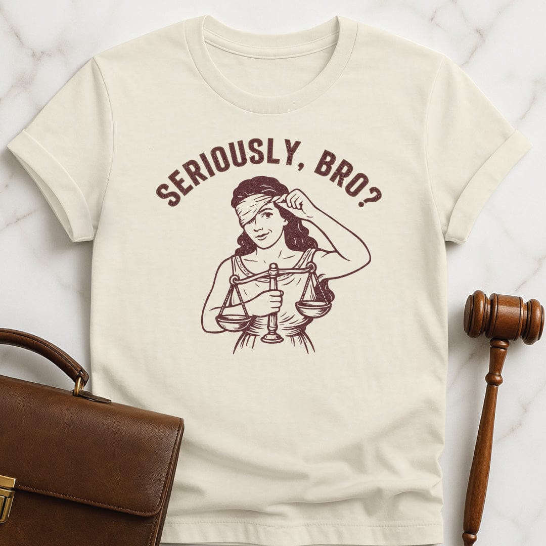 trendy law student graphic t-shirt that says Seriously bro featuring Lady justice smirking in cream