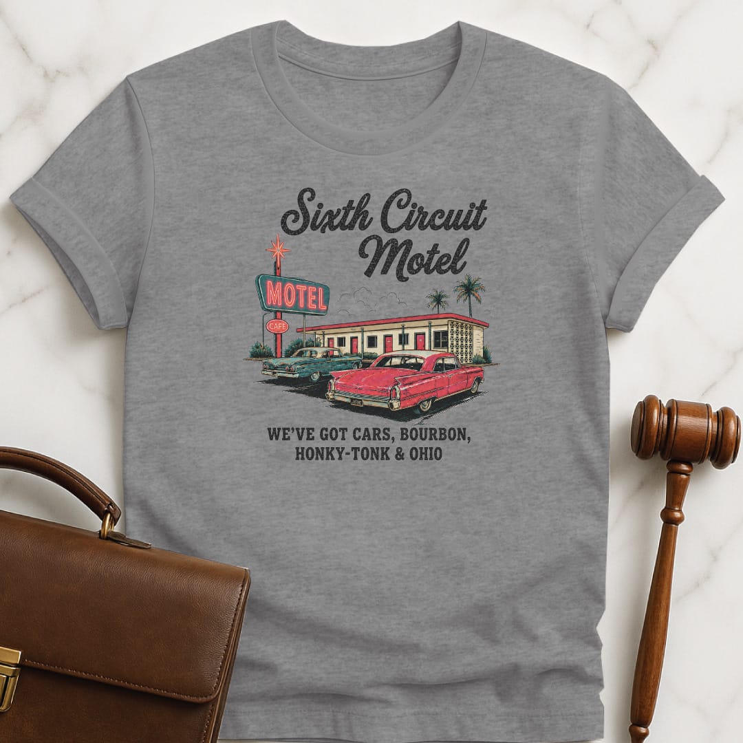 funny law student t-shirt that says Sixth Circuit Motel Weve Got Cars Bourbon featuring retro motel in grey