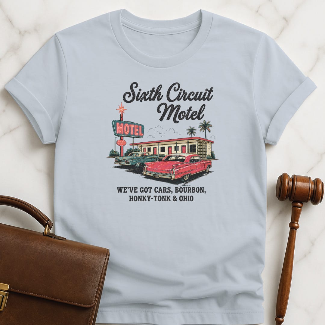 cool law grad t shirt that says Sixth Circuit Motel Weve Got Cars Bourbon featuring retro motel in blue