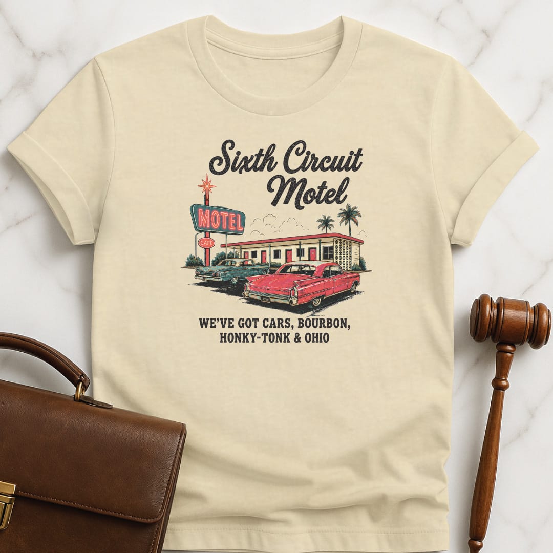 cool law school graduate tee that says Sixth Circuit Motel Weve Got Cars Bourbon featuring retro motel in cream