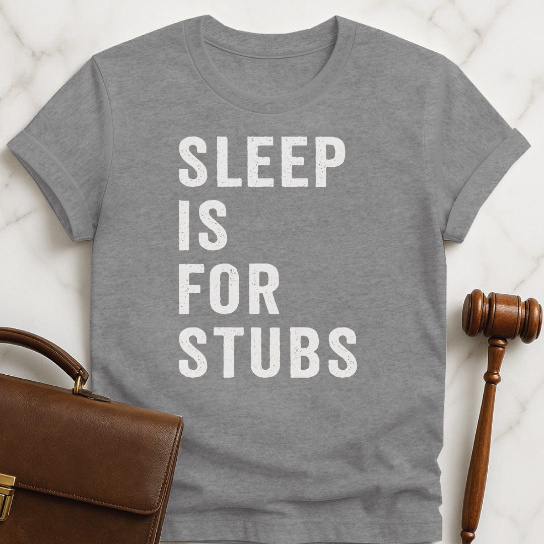cool attorney graphic t-shirt that says sleep is for stubs in grey