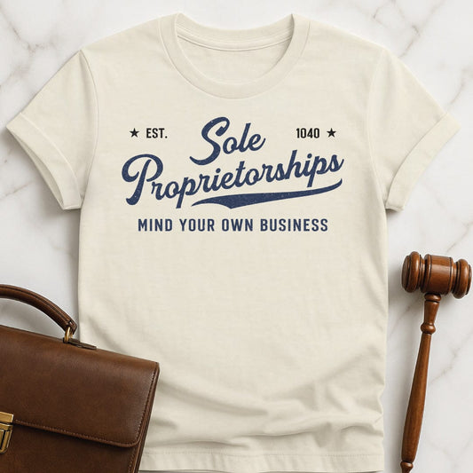 funny law student t-shirt that says Sole Proprietorship Mind Your Own Business Est 1040 in cream