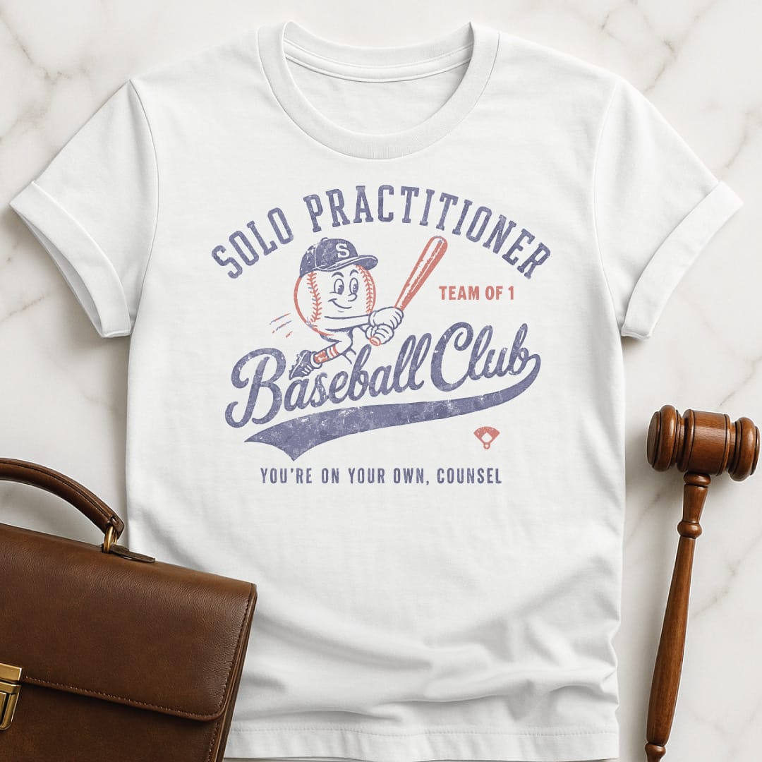 funny new lawyer graphic t-shirt that says Solo Practitioner Baseball Club Youre On Your featuring cute baseball holding a bat in white