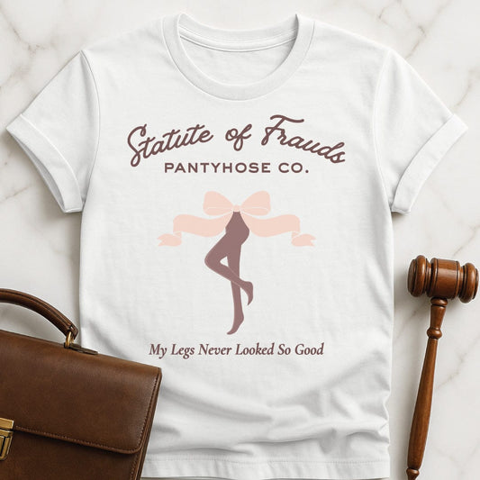 funny law graduate t-shirt that says Statute of Frauds Pantyhose Co My Legs featuring bow and womens legs in pantyhose in white