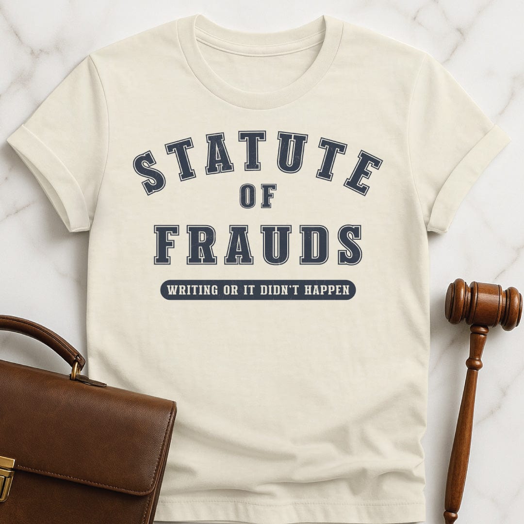 funny law school grad graphic t-shirt that says Statute of Frauds writing or it didnt happen in cream