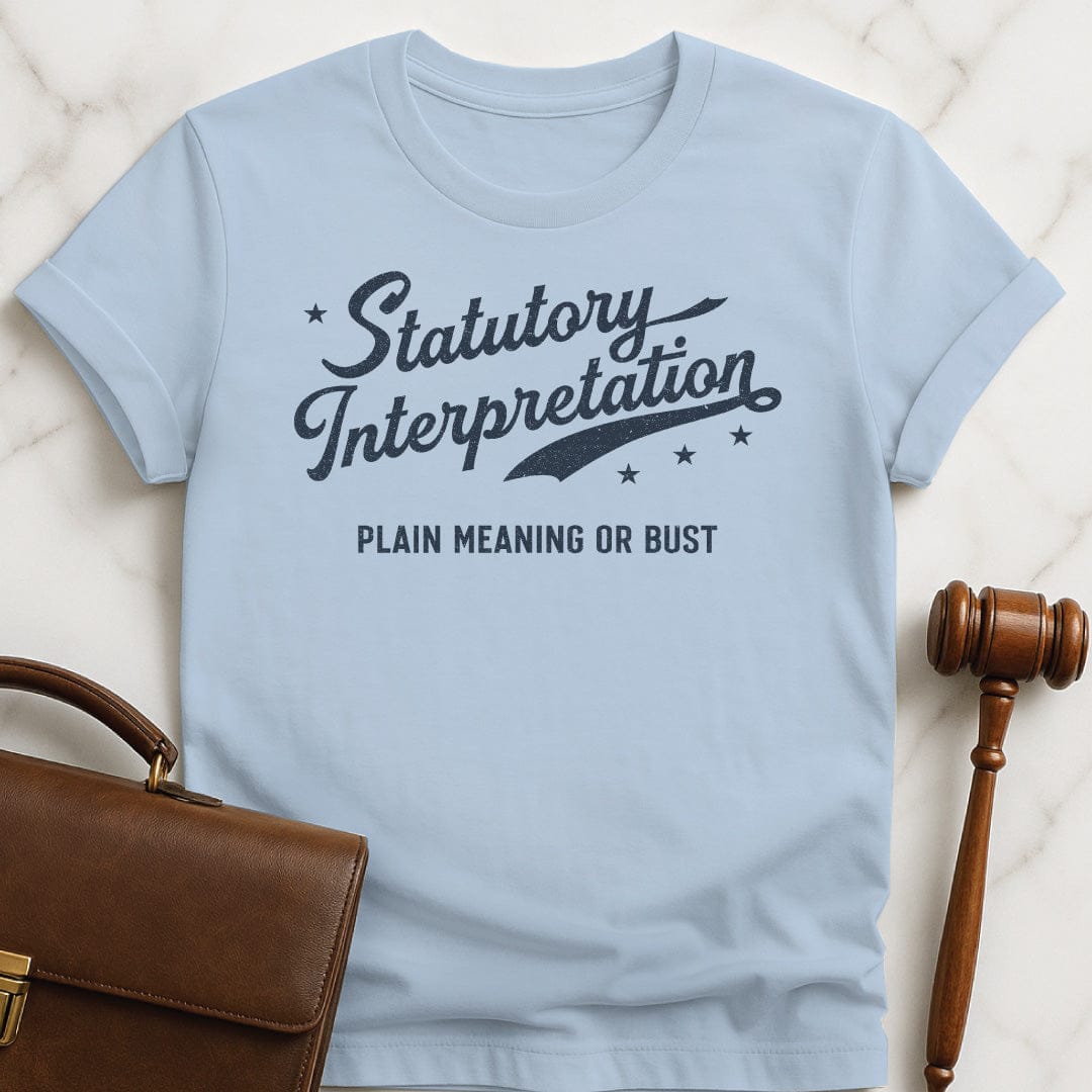funny law graduate t-shirt that says Statutory Interpretation plain meaning or bust in blue