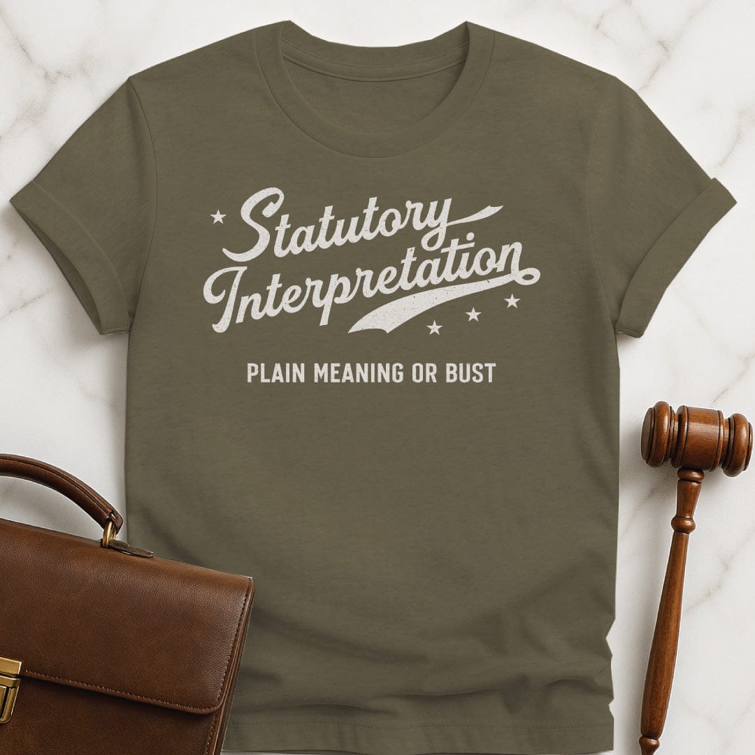 funny new attorney graphic t-shirt that says Statutory Interpretation plain meaning or bust in heather green