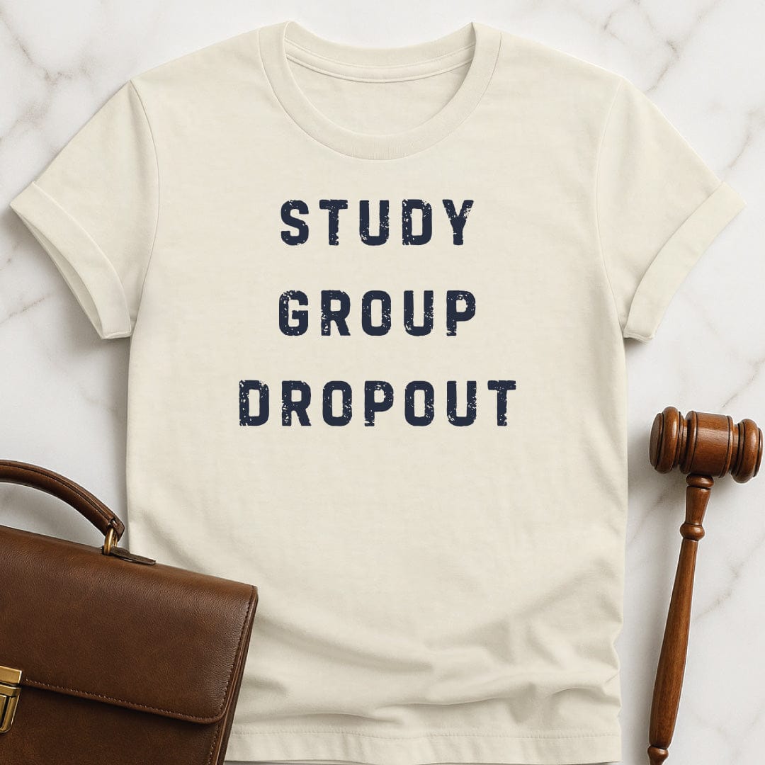 funny law student graphic tshirt that says study group dropout in cream