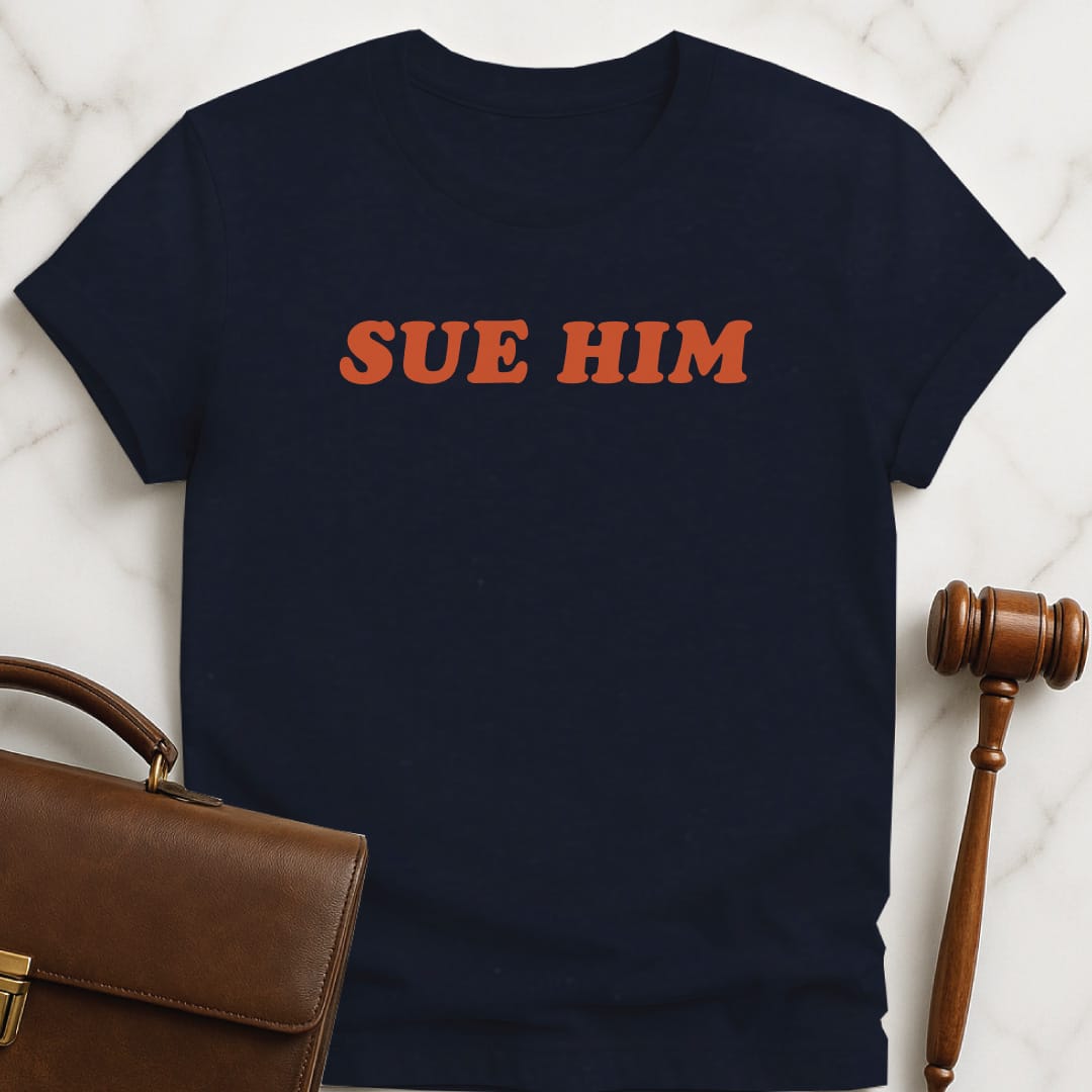 cool law school graphic tee that says Sue Him in blue