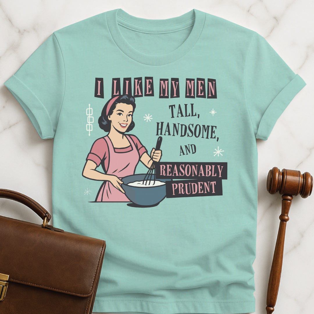 funny law school grad graphic tshirt that says i like my men tall handsome and reasonably prudent featuring a retro woman in heather green