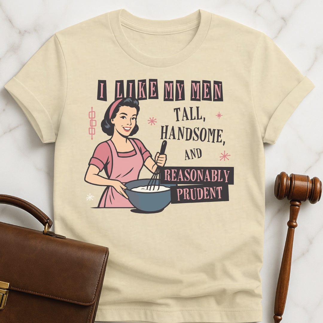 funny attorney graphic t-shirt that says i like my men tall handsome and reasonably prudent featuring a retro woman in cream
