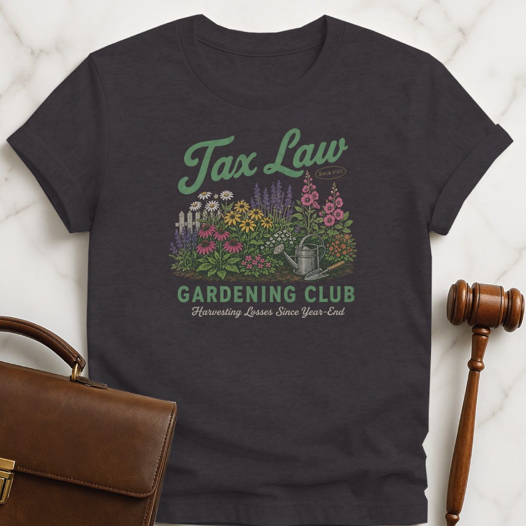 funny attorney graphic tshirt that says Tax Law gardening club harvesting losses since featuring flowers in a garden in black
