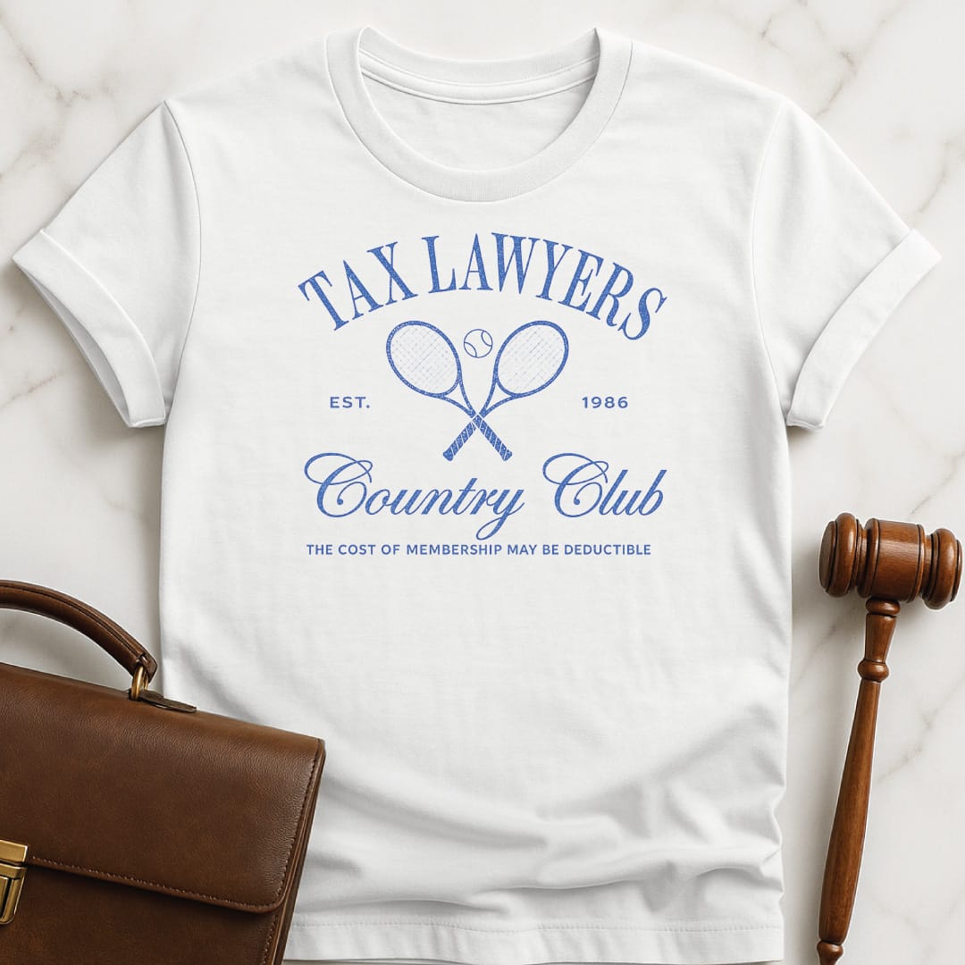 funny new lawyer t-shirt that says Tax lawyers country club the cost of featuring tennis rackets in white
