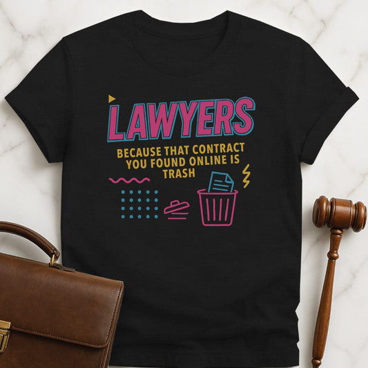 funny attorney graphic t-shirt that says Lawyers because that contract you found online is trash featuring 90s vibe in black