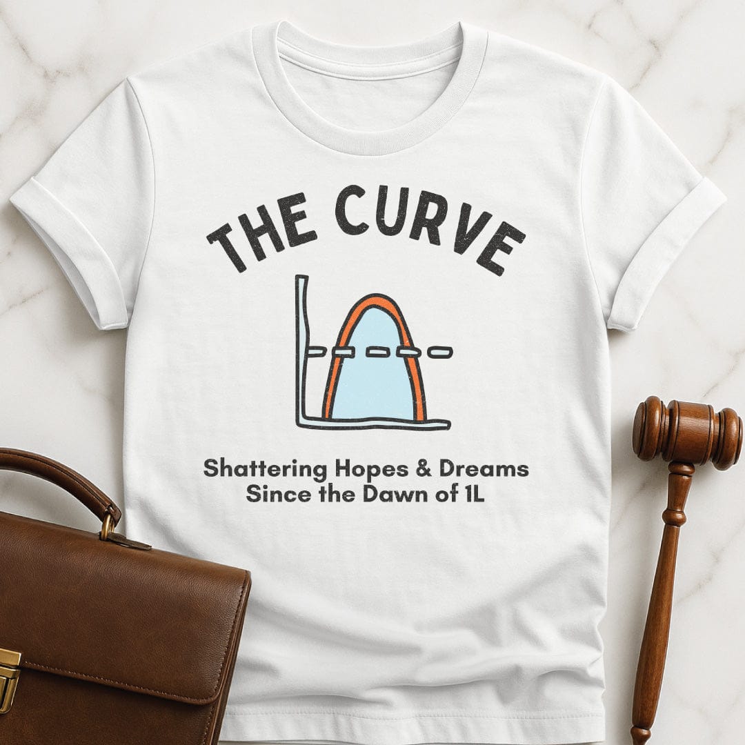 funny law student graphic t-shirt that says The Curve Shattering Homes and Dreams Since in white