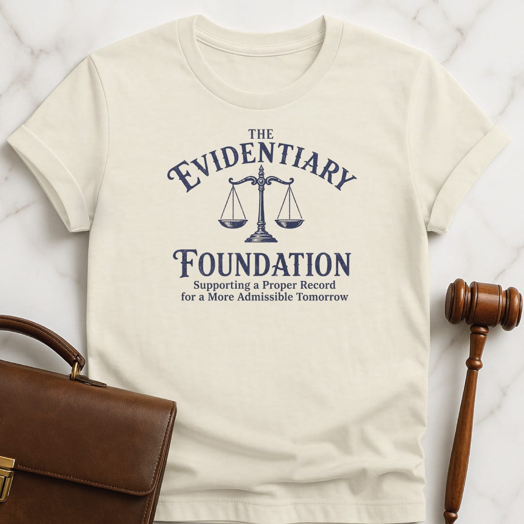 cool lawyer t shirt that says the evidentiary foundation supporting a proper record featuring scales of justice in cream