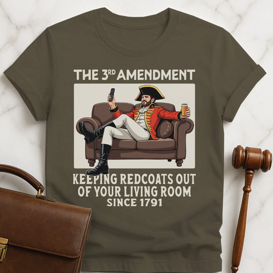 funny law student t-shirt that says third amendment keeping redcoats out of your featuring a man in british revolutionary uniform sitting on couch drinking a beer and holding a remote control in green