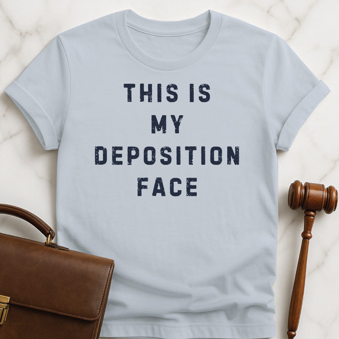 funny attorney tshirt that says this is my deposition face in blue