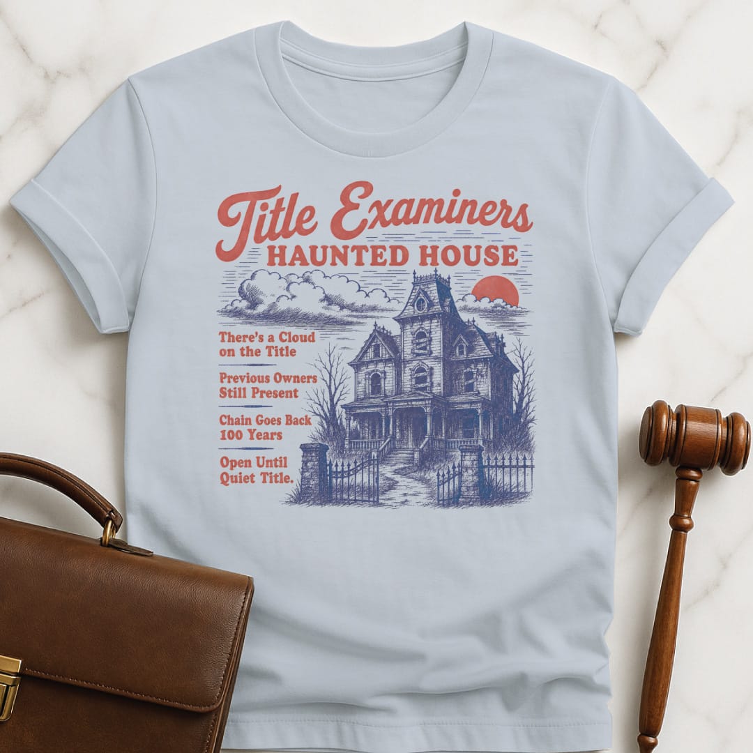funny lawyer t-shirt that says title examiners haunted house theres a cloud in blue
