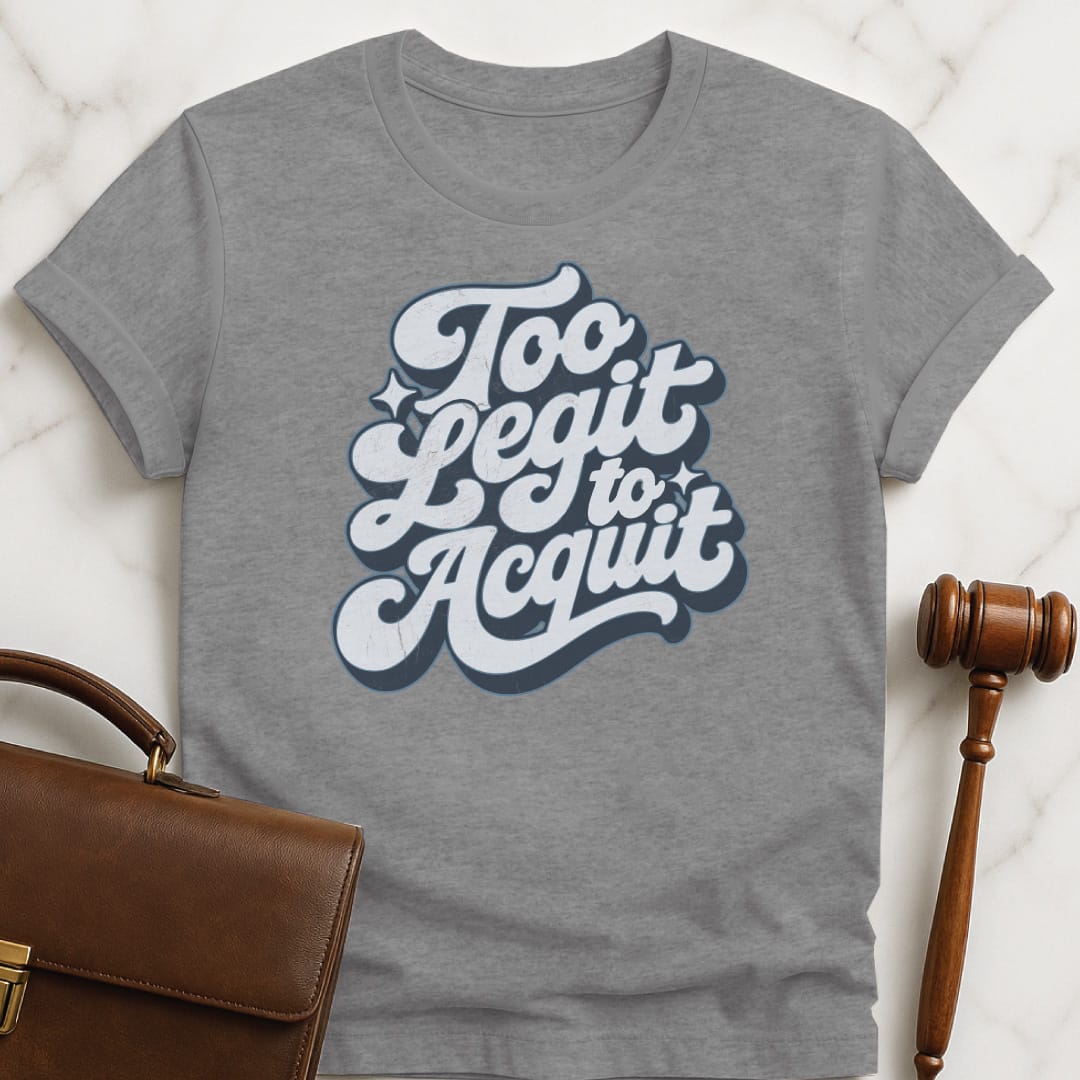 vintage law school grad graphic t shirt that says Too legit to acquit featuring retro script in grey