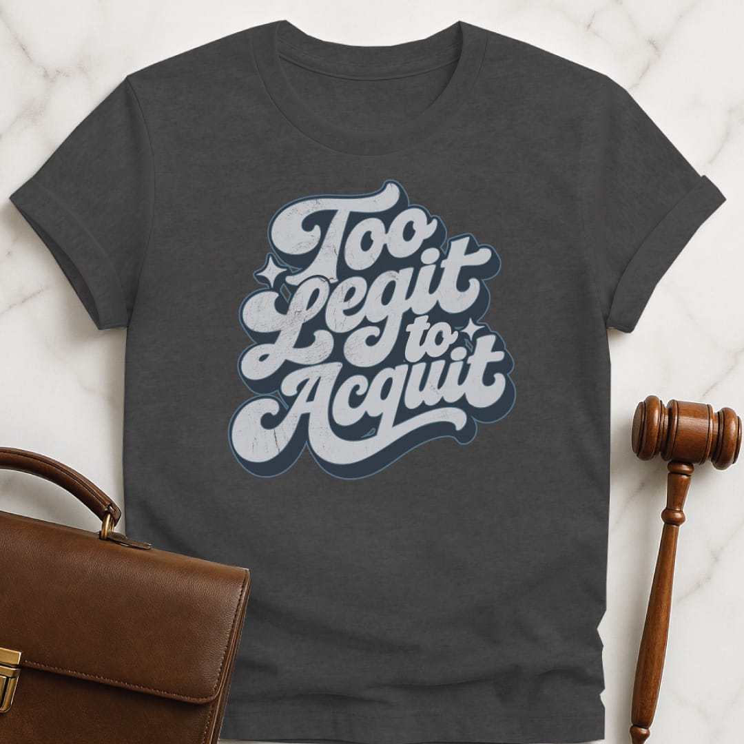 vintage law graduate graphic tee that says Too legit to acquit featuring retro script in grey