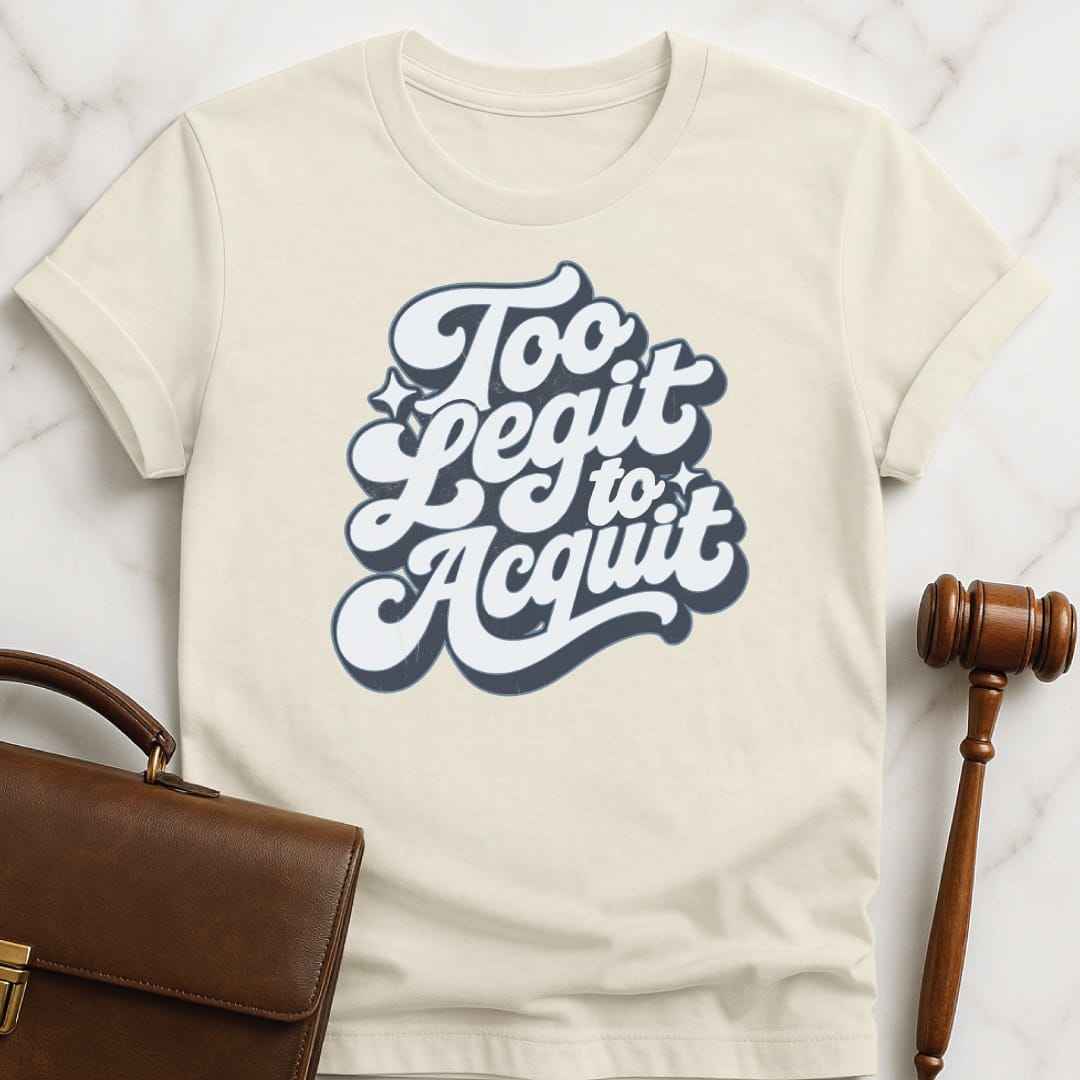 vintage new attorney t shirt that says Too legit to acquit featuring retro script in cream