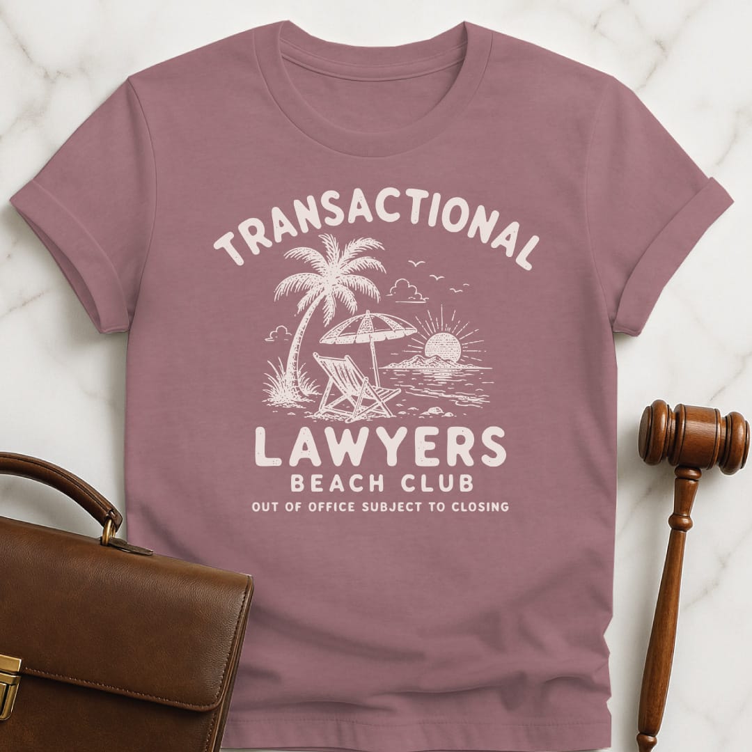 cool lawyer tee that says transactional lawyers beach club out of office subject to closing featuring beach scene in heather mauve