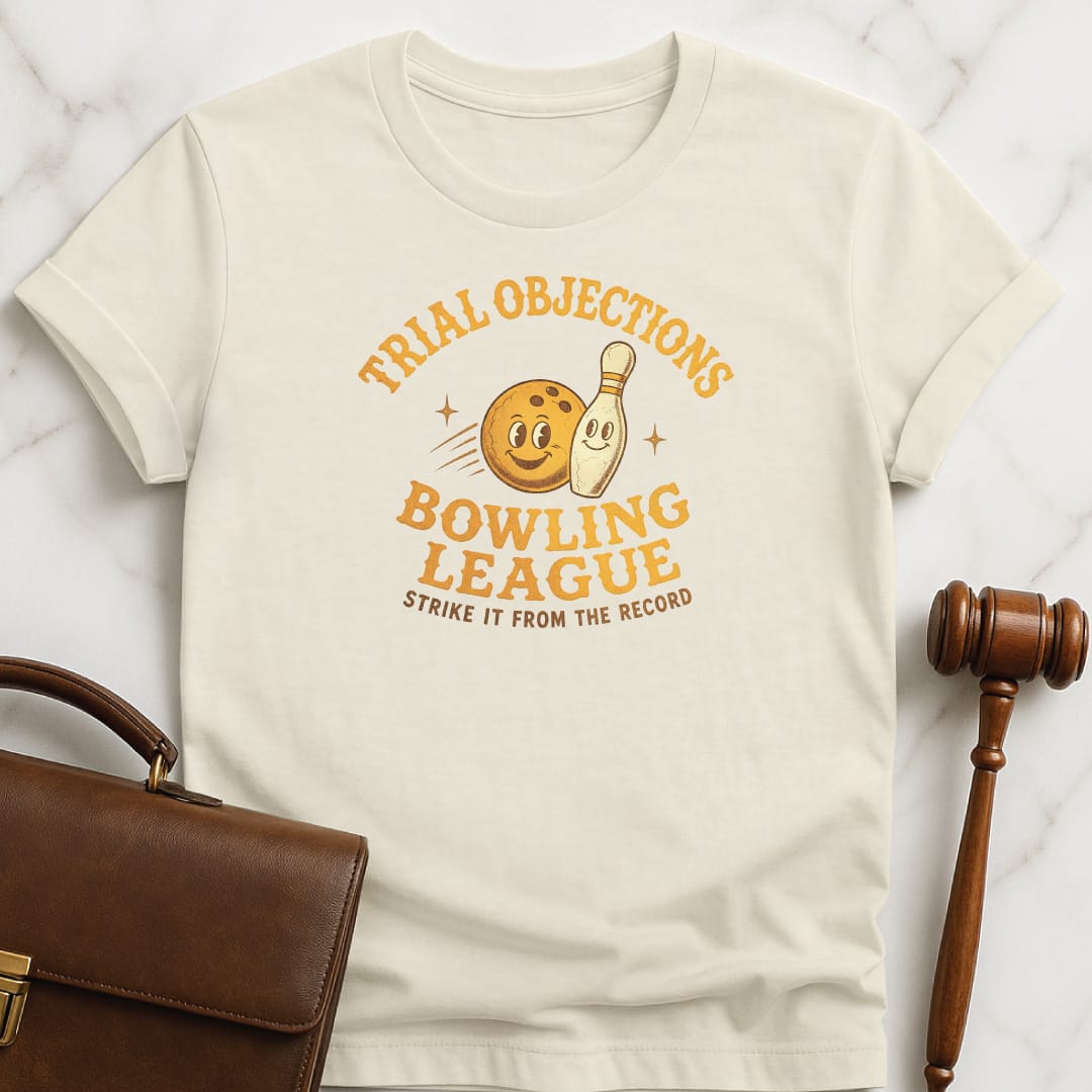 funny attorney graphic t-shirt that says Trial Objections Bowling League Strike it from the record featuring bowling pin and bowling ball in cream