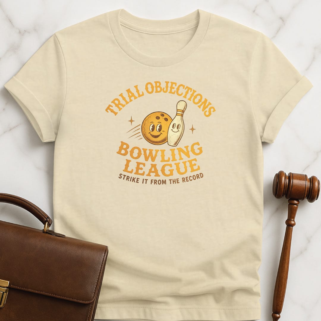 cool lawyer graphic t shirt that says Trial Objections Bowling League Strike it from the record featuring bowling pin and bowling ball in cream