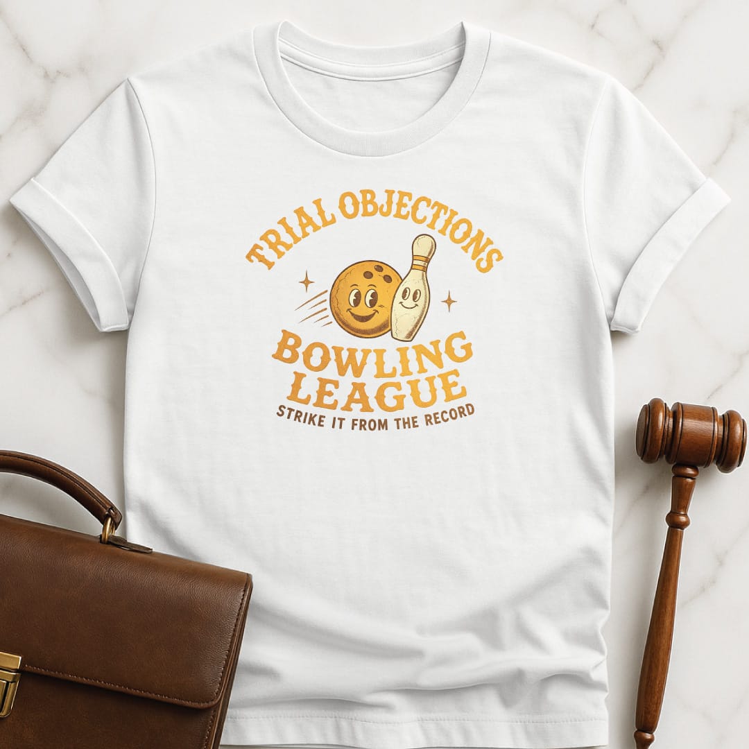 funny attorney graphic tshirt that says Trial Objections Bowling League Strike it from the record featuring bowling pin and bowling ball in white