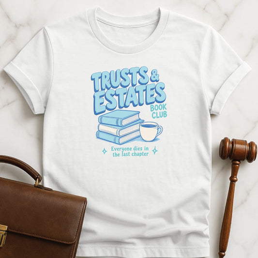 cool law graduate graphic t shirt that says trusts and estates book club everyone dies featuring books and coffee cup in white