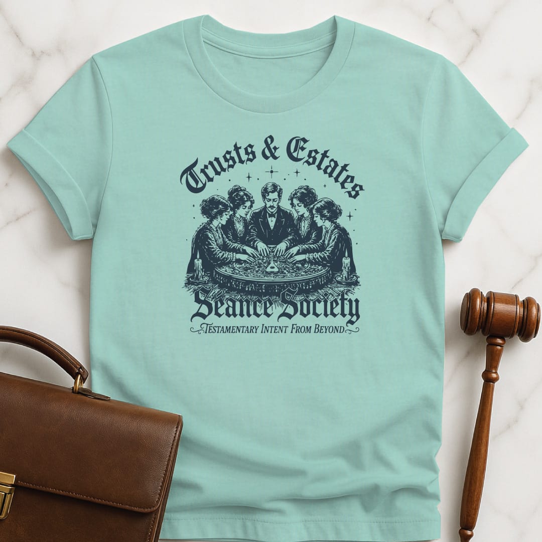 funny attorney tee that says Trusts and estates sance society Testamentary intent from beyond featuring seance and ouija board in heather green