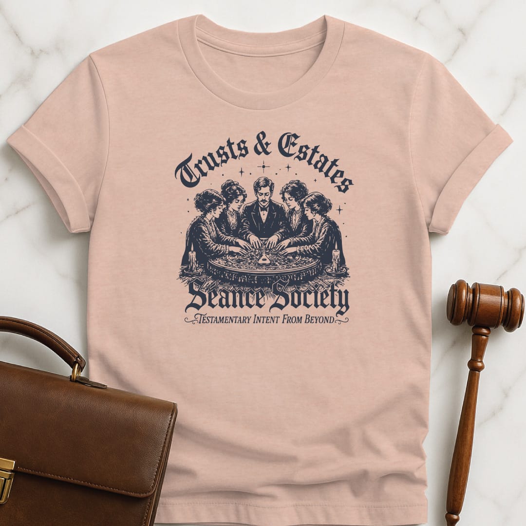 funny attorney graphic t shirt that says Trusts and estates sance society Testamentary intent from beyond featuring seance and ouija board in heather peach