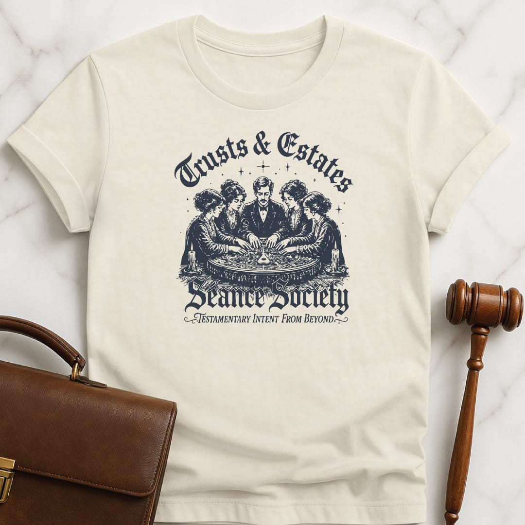 funny law graduate t shirt that says Trusts and estates sance society Testamentary intent from beyond featuring seance and ouija board in cream
