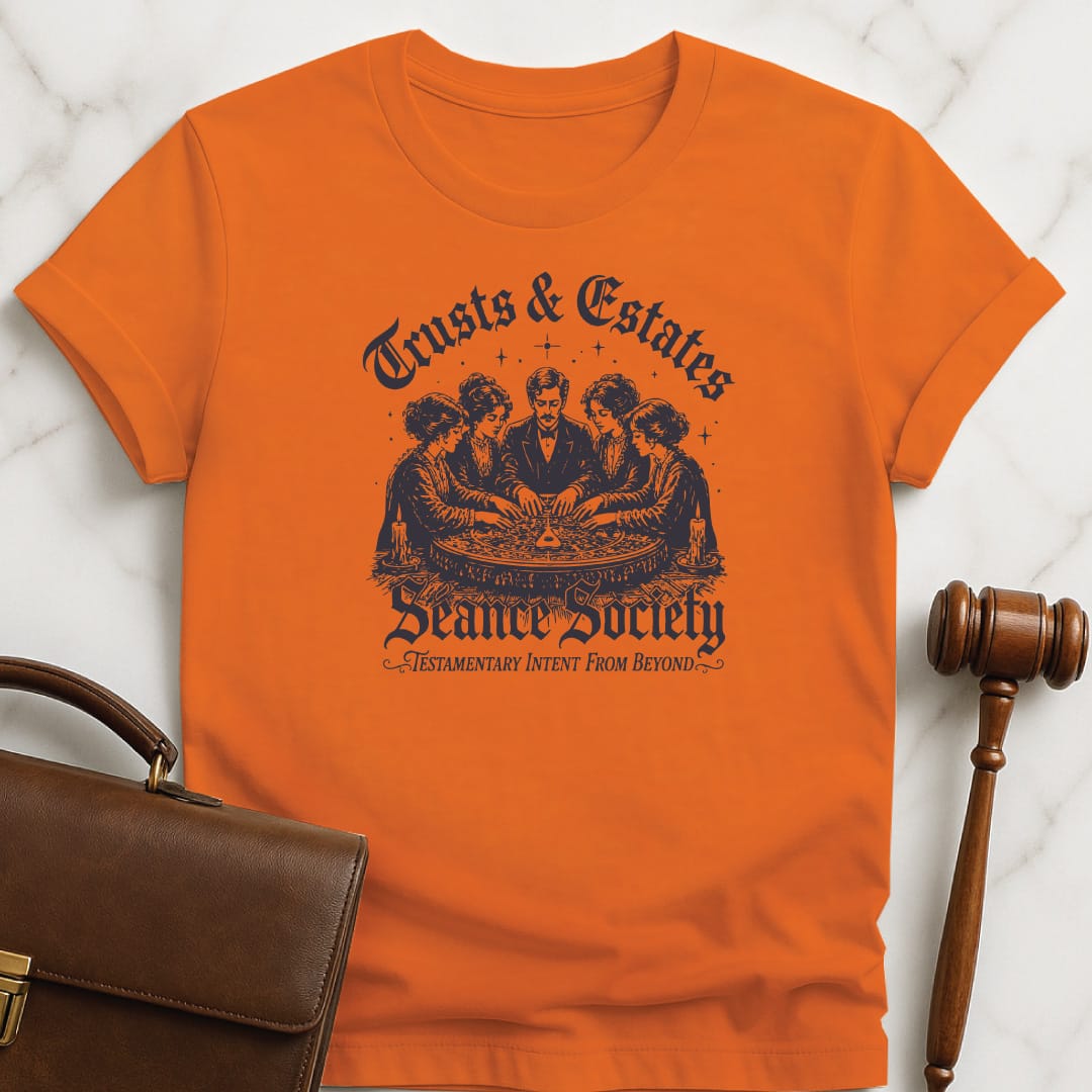 halloween new lawyer tshirt that says Trusts and estates sance society Testamentary intent from beyond featuring seance and ouija board in orange