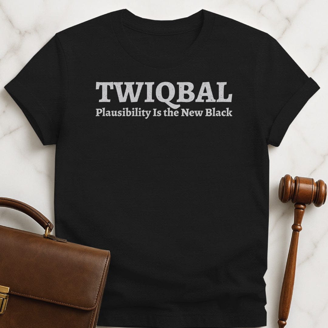 cool law school grad graphic t-shirt that says Twiqbal plausibility is the new black in black