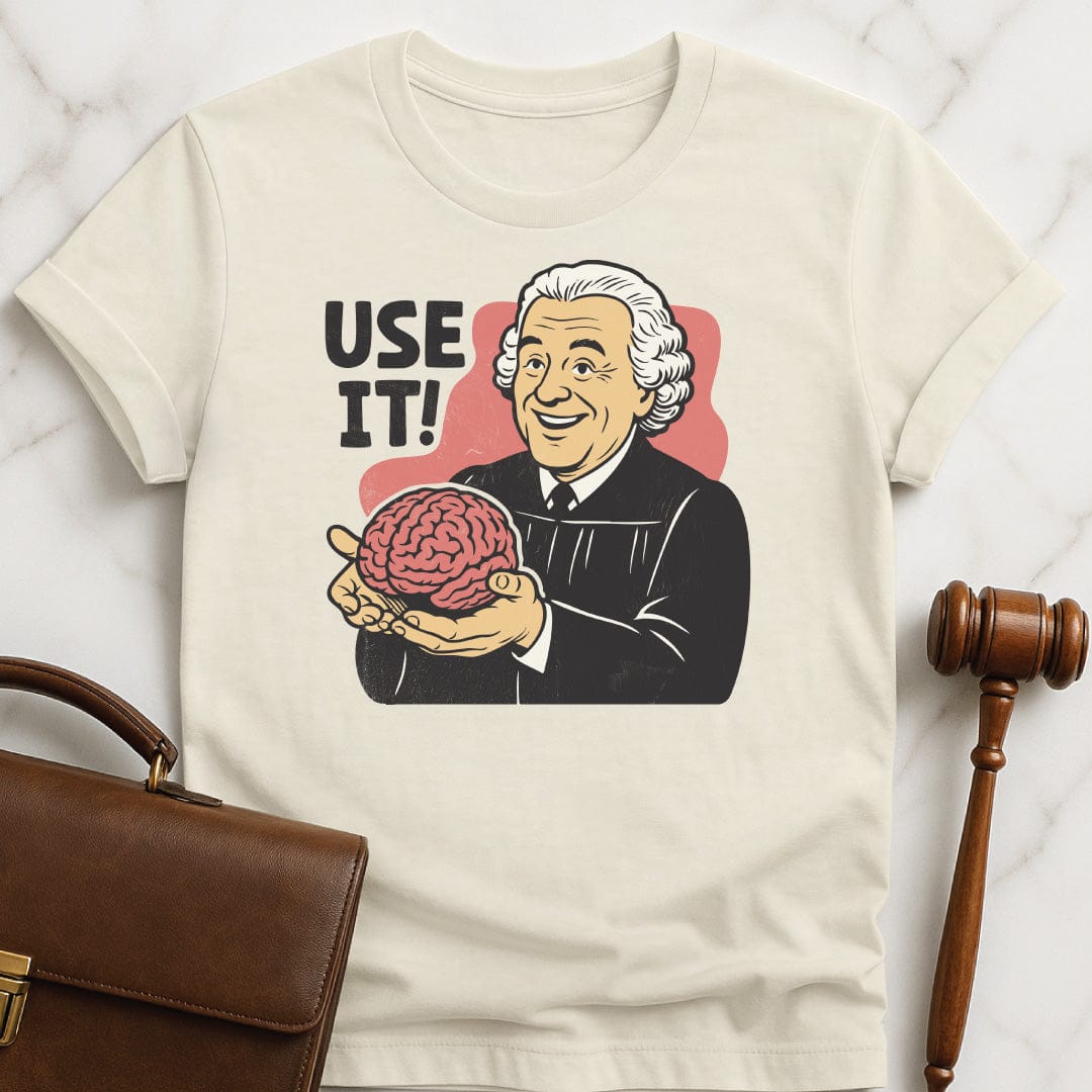 funny law school grad graphic t-shirt that says Use It featuring Judge holding a brain in cream